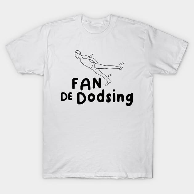 Dodsing fan sport humor T-Shirt by Mr Youpla